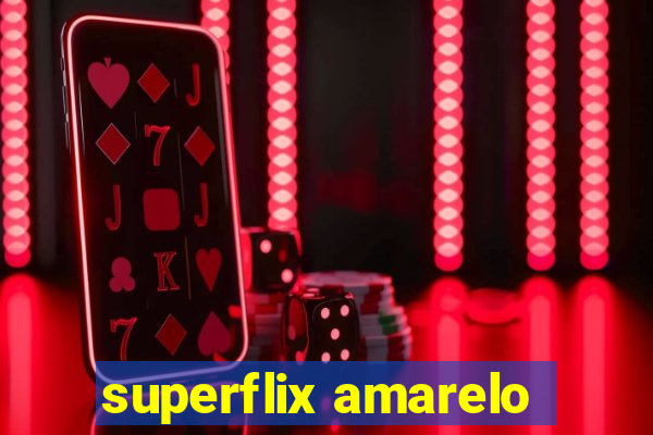 superflix amarelo